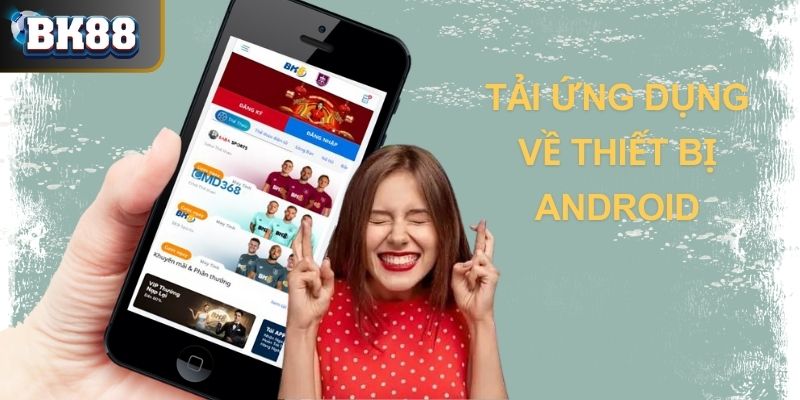 Cách tải app BK8 về Android dễ dàng