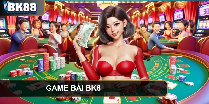 Khám phá thế giới game bài BK8